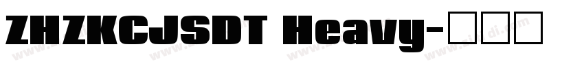 ZHZKCJSDT Heavy字体转换 ZHZKCJSDT Heavy字体转换